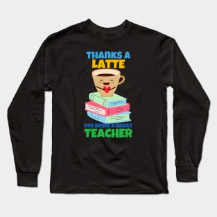 Thank You For Being A Great Teacher Long Sleeve T-Shirt